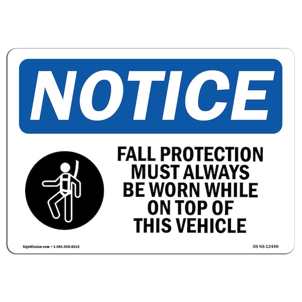 OSHA Sign, Fall Protection Must Always With Symbol, 18in X 12in Aluminum, 18" W, 12" H, Landscape
